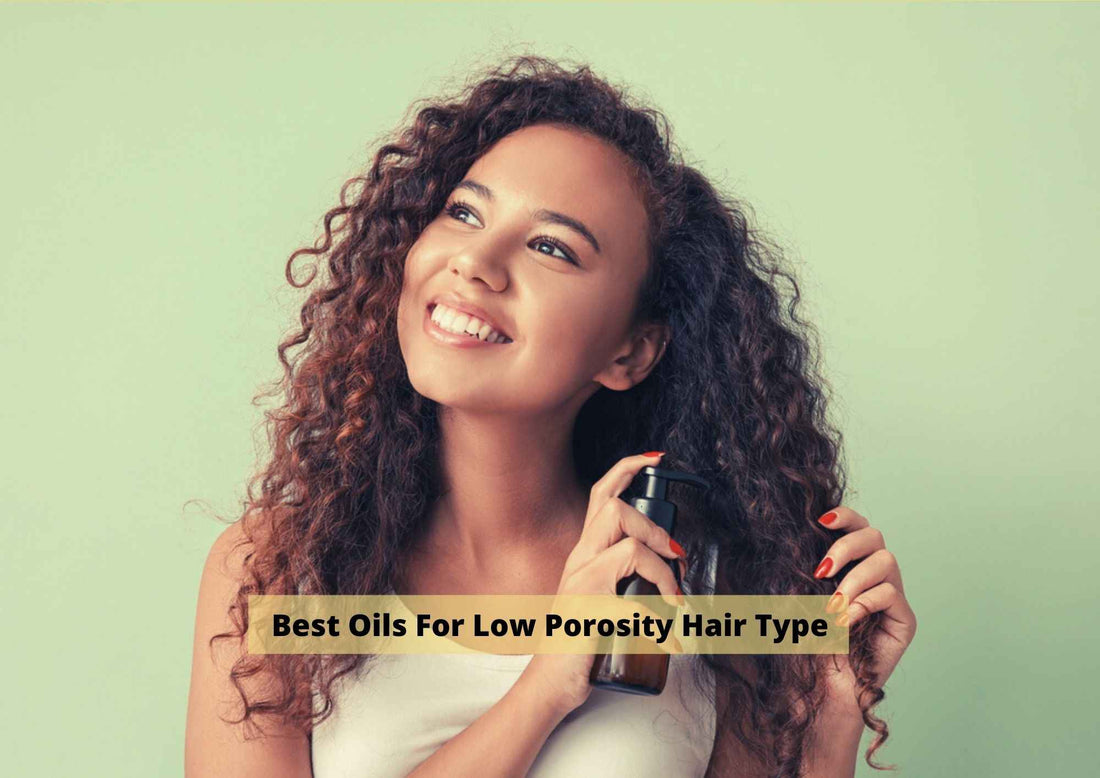 Best Oils for Low Porosity Hair