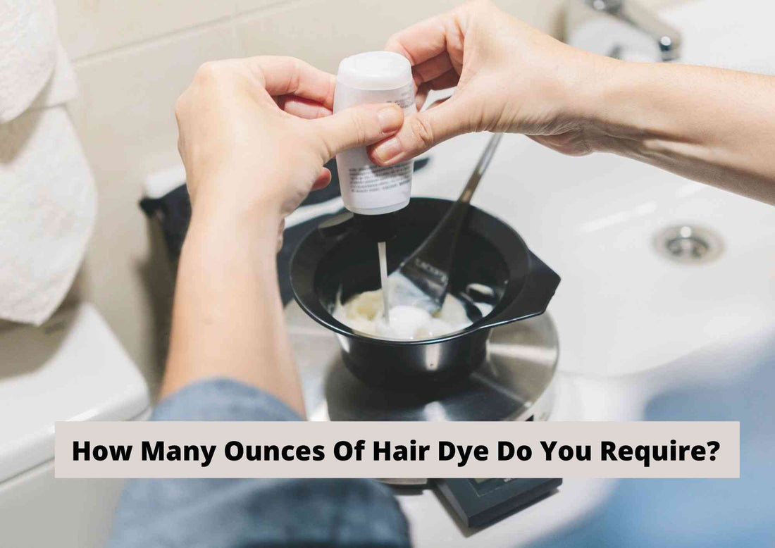 How Many Ounces Of Hair Dye Do You Require 2