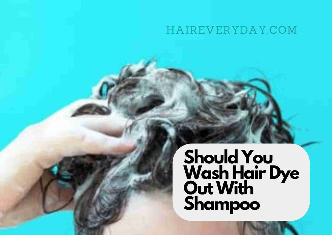 Should I Wash Hair Dye Out With Shampoo