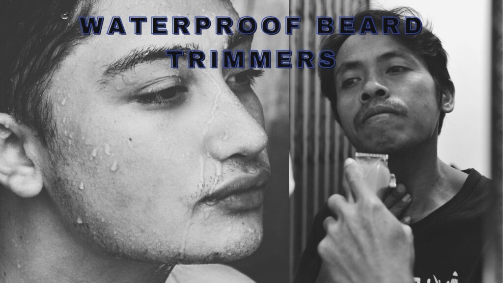 best waterproof beard trimmers