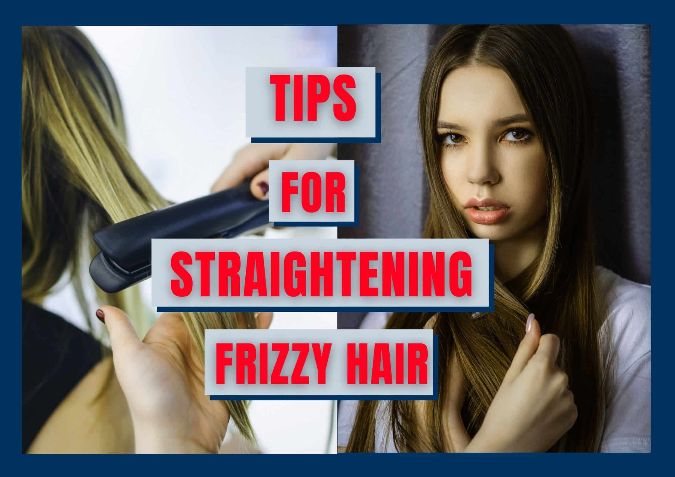 How To Straighten Frizzy Hair In 6 Easy Steps - Hair Everyday Review