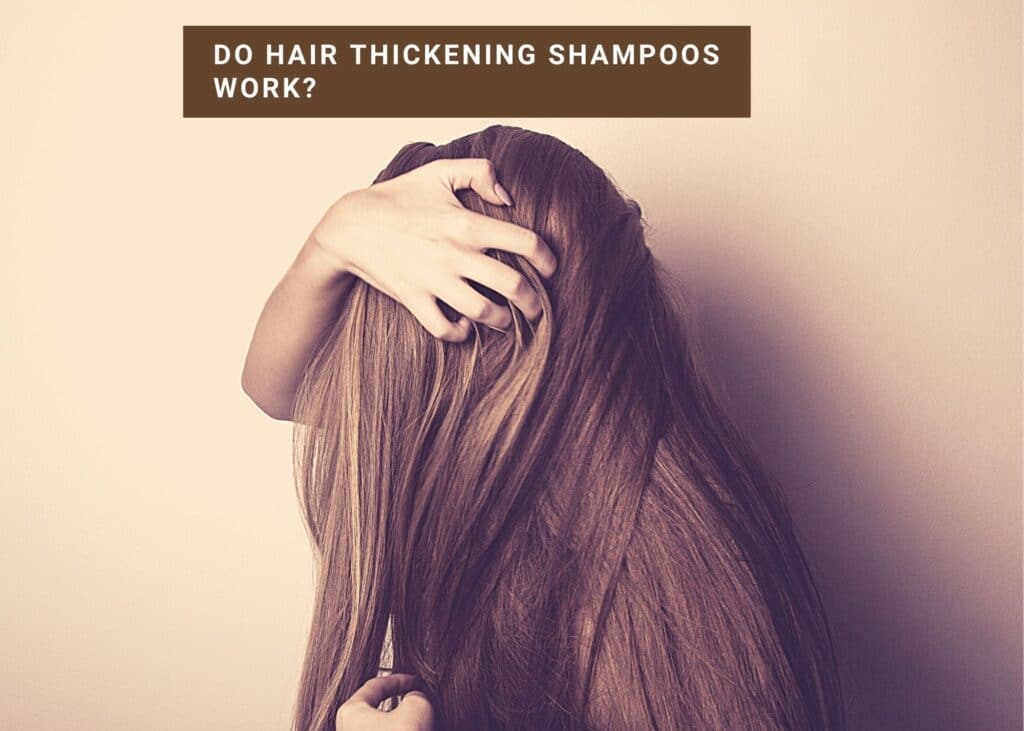 Do Hair Thickening Shampoos Work