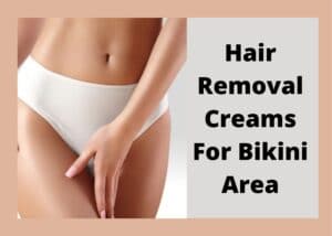 Best Hair Removal Cream For Vag | 5 Products For Pubic Hair Removal 2023 -  Hair Everyday Review