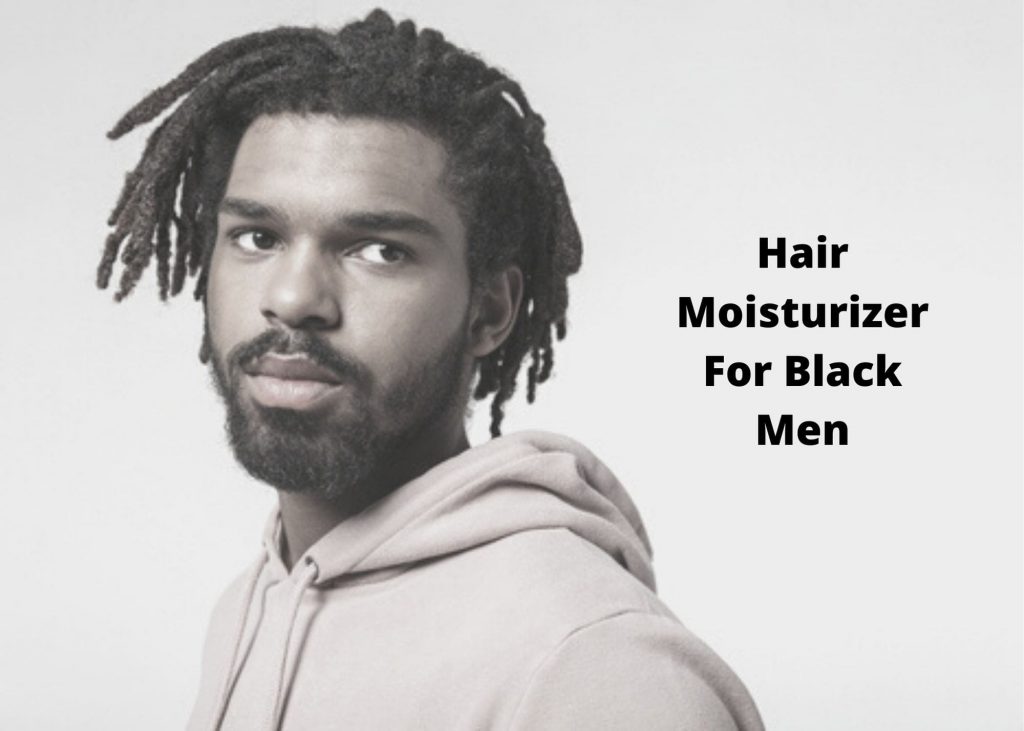 Hair Moisturizer For Black Men