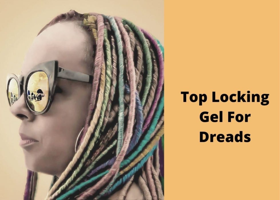 6 Best Locking Gel For Dreads 2023 | For Shiny, Healthy Dreadlocks - Hair  Everyday Review