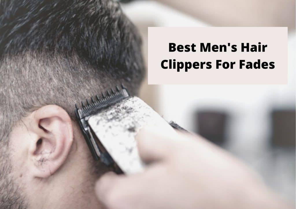 hair clippers for fades for men