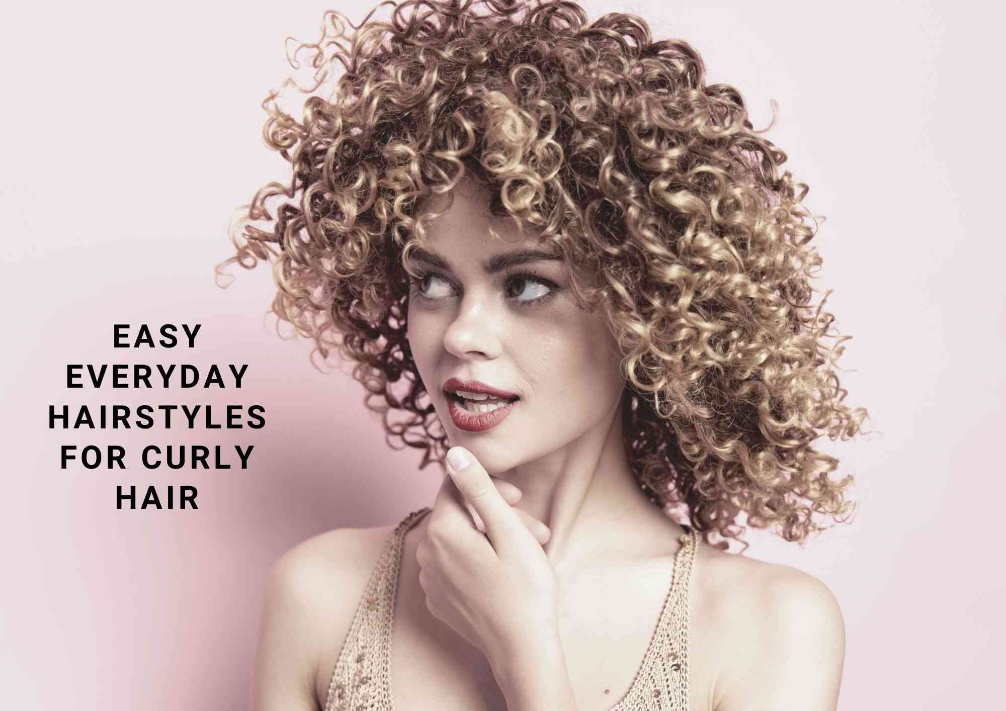 16 Easy Everyday Hairstyles For Curly Hair 2023 - Hair Everyday Review