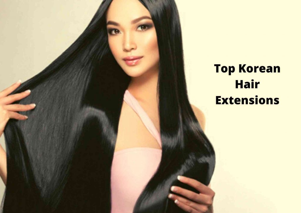 Best Korean hair extensions