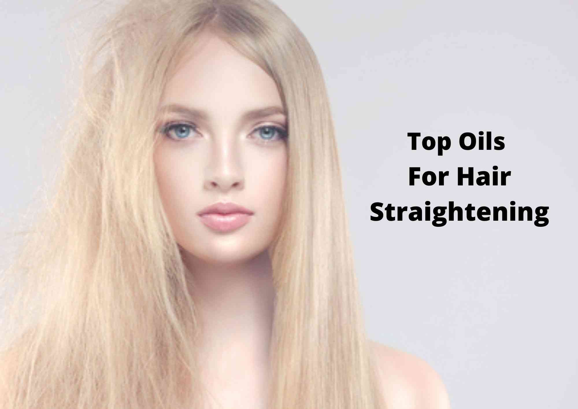 5 Best Oil For Straightening Hair 2023 - Hair Everyday Review