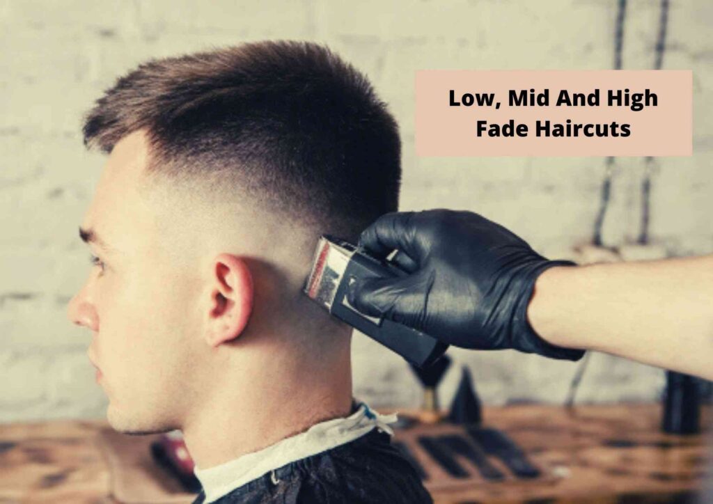 Low Fade Vs Mid Fade Vs High Fade Hairstyles