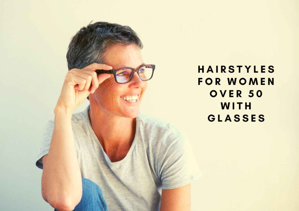 Top Hairstyles for women over 50 with glasses