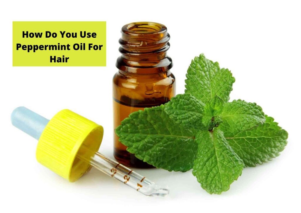 How To Use Peppermint Oil for Hair Growth