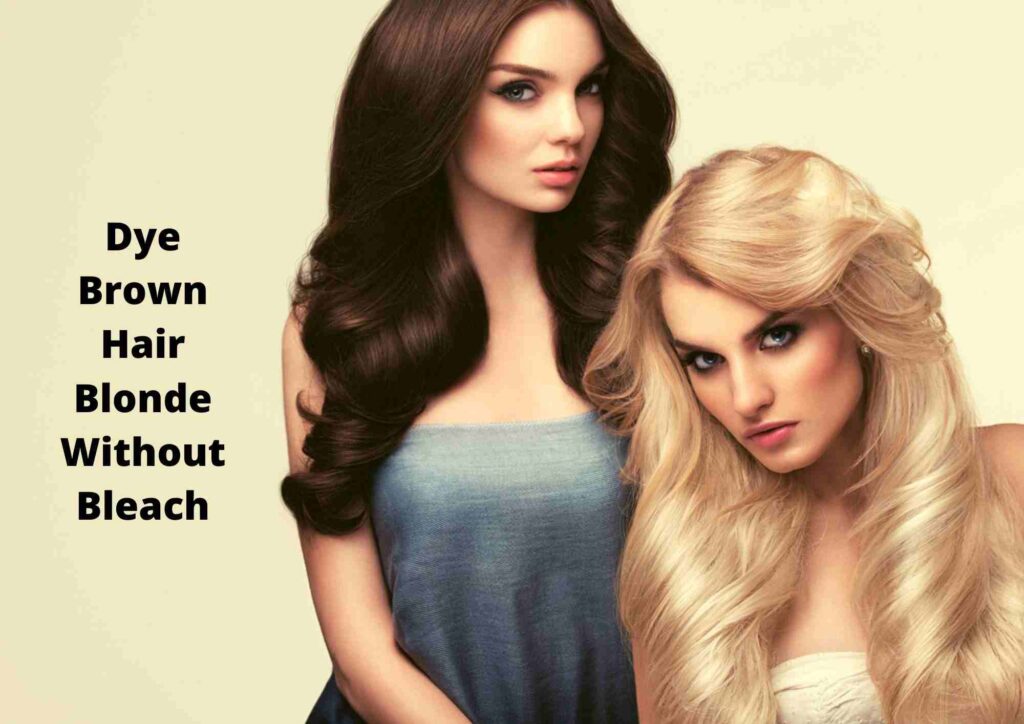 How to Dye Brown Hair Blonde without Using Bleach