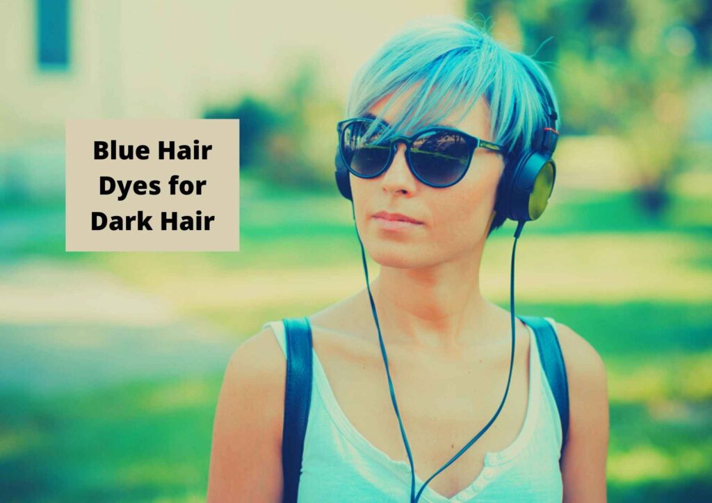 Blue Hair Dyes for Dark Hair