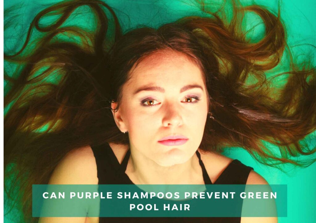 Can Purple Shampoo Work for Green Pool Hair