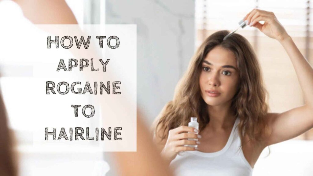 How To Apply Rogaine To The Hairline