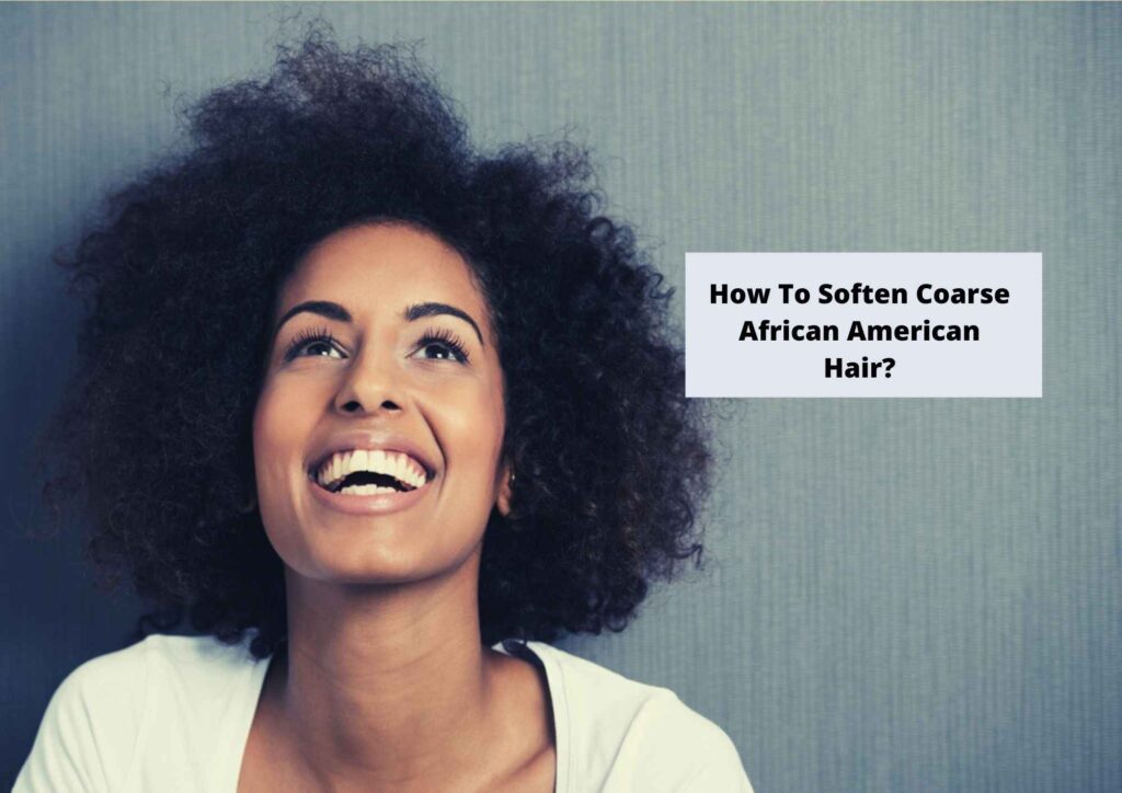 How To Soften Coarse African American Hair