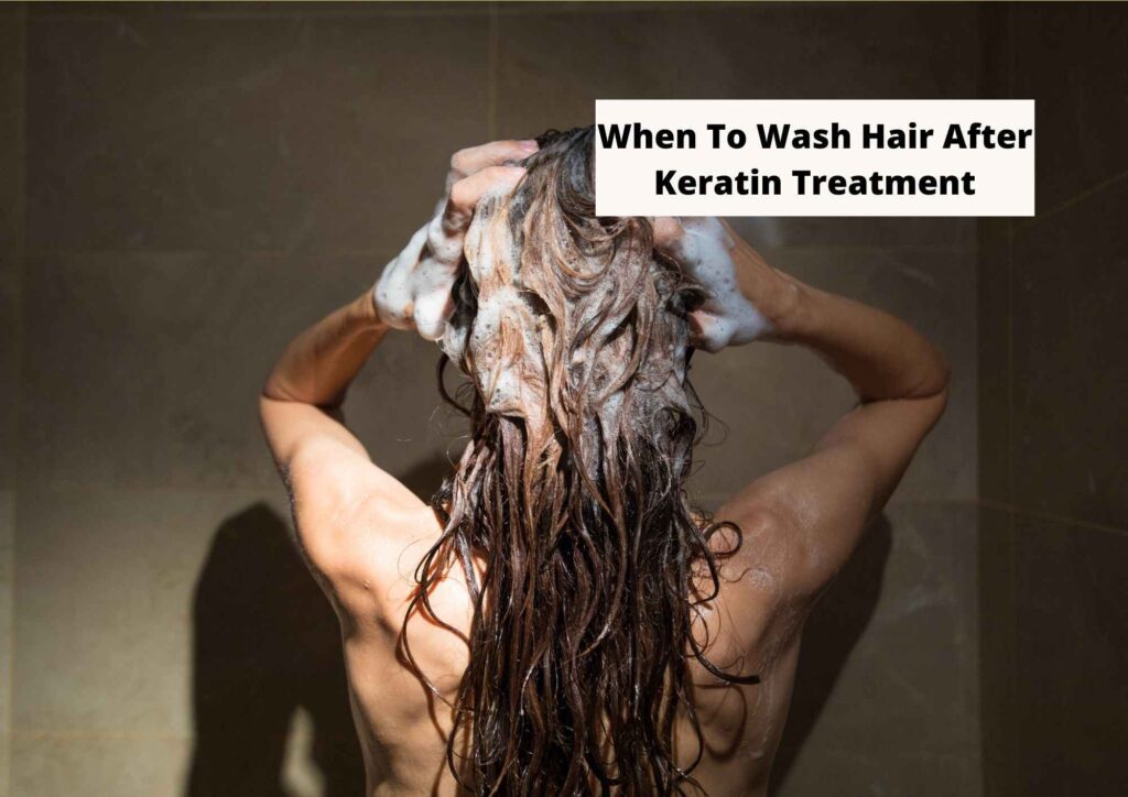 When can I wash my hair after keratin treatment