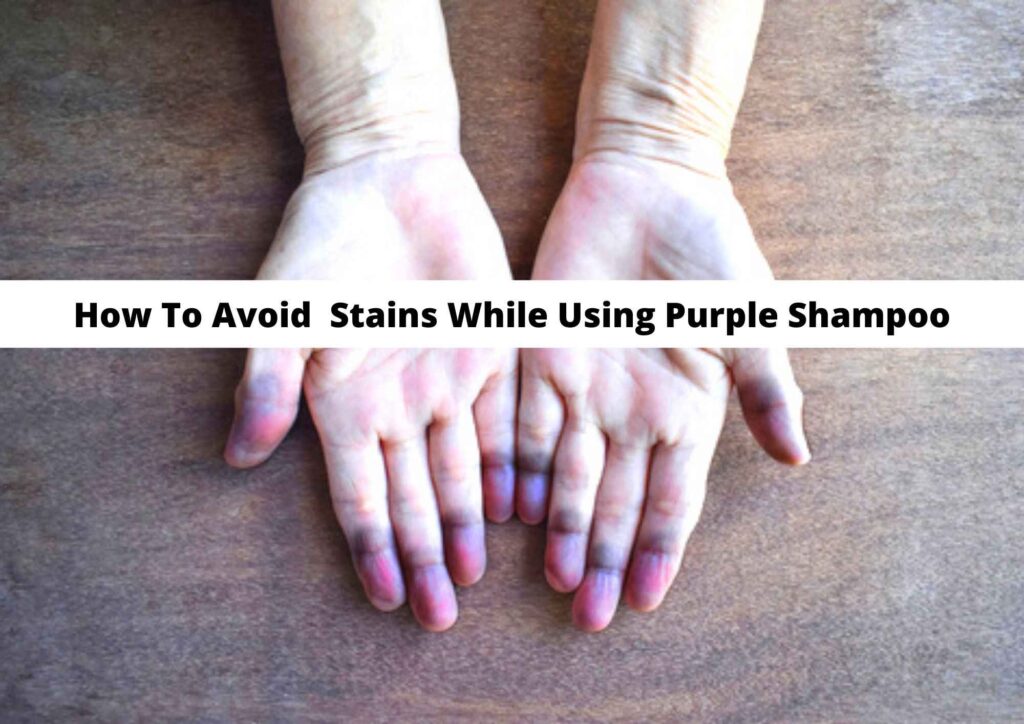 How to avoid purple stains when using purple shampoo