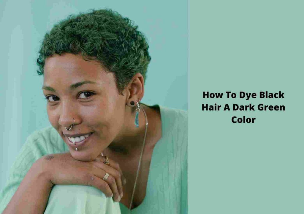 How to dye black hair into dark green