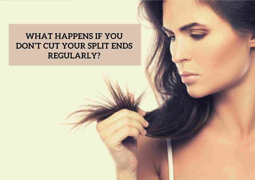 What Happens if You Don’t Cut Your Split Ends Regularly