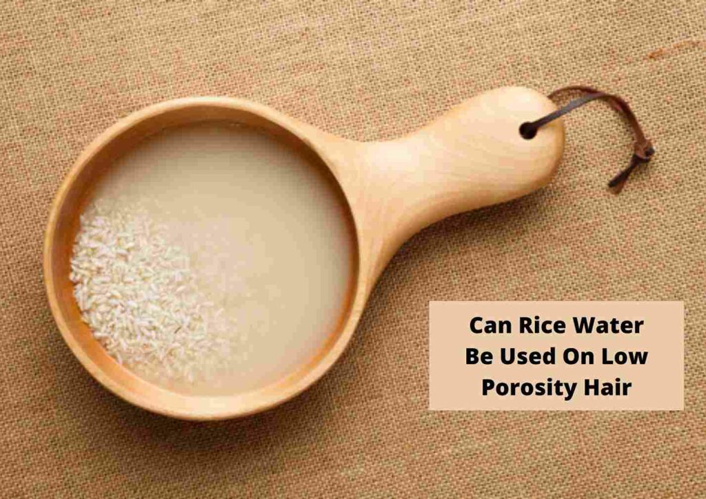 Is Rice Water Good For Low Porosity Hair