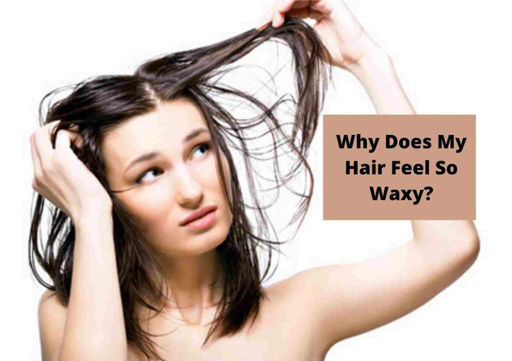 Why Does My Hair Feel Waxy 2023 | How Do I Fix This? - Hair Everyday Review