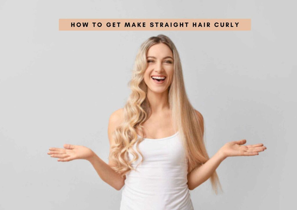 How To Get Curly Hair with Straight Hair