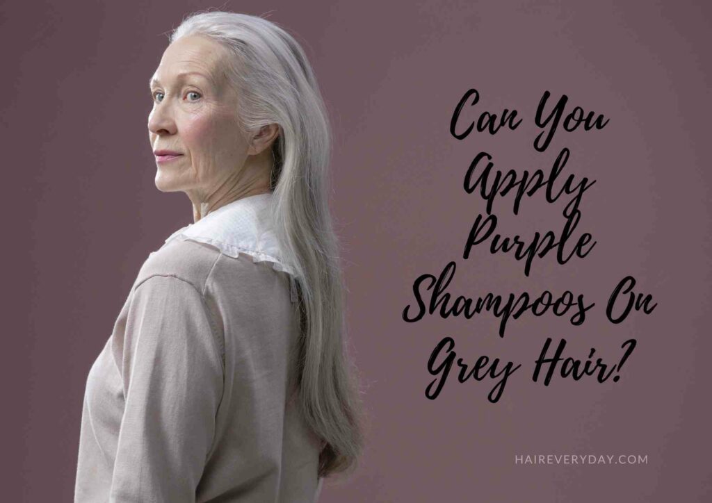 Can You Use Purple Shampoo For Grey Hair