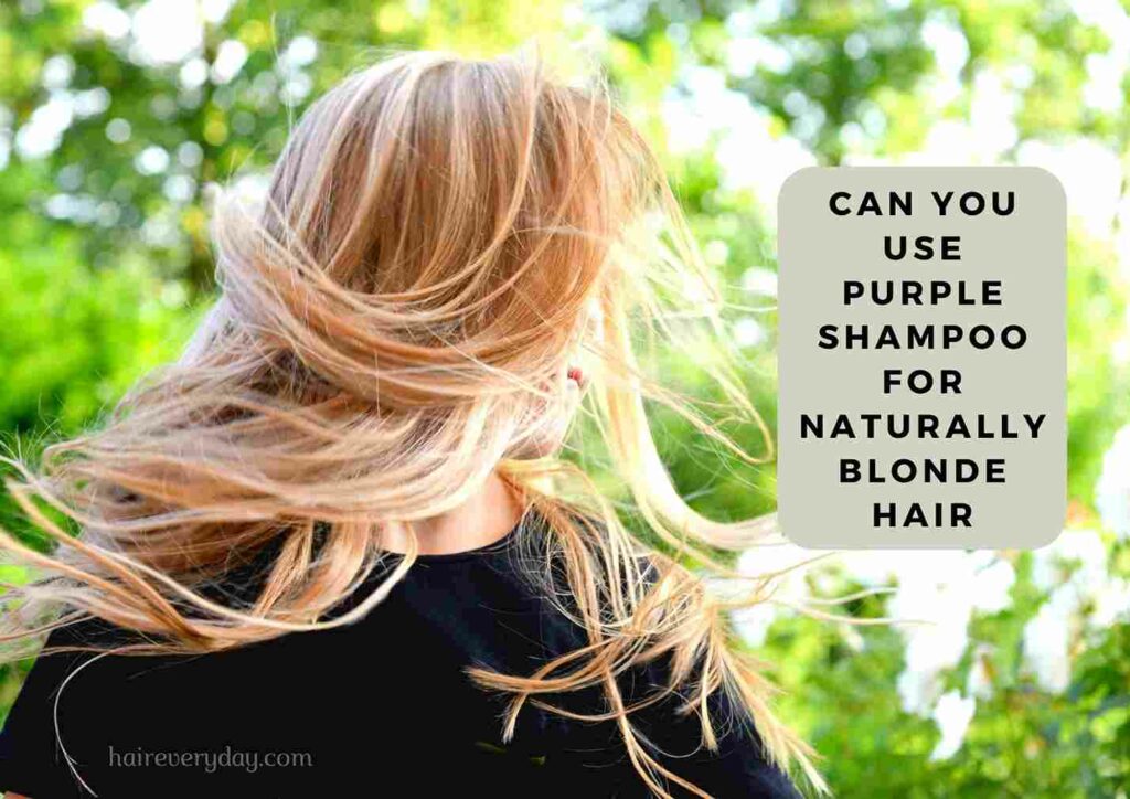 Can You Use Purple Shampoo For Naturally Blonde Hair