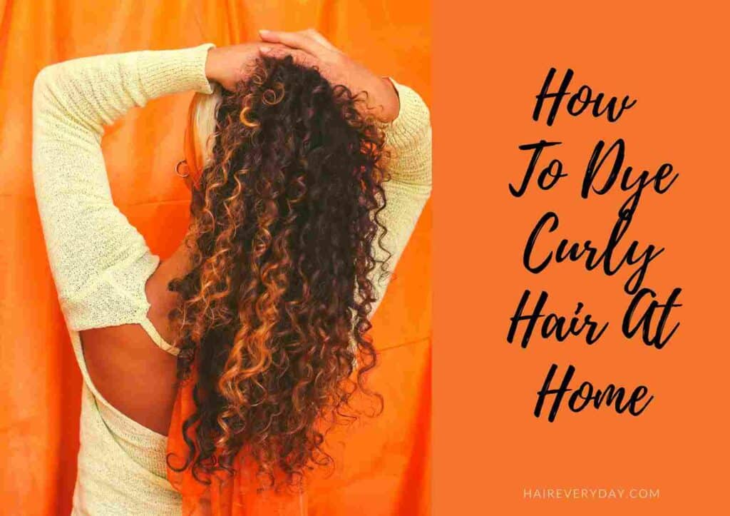 How To Dye Curly Hair At Home