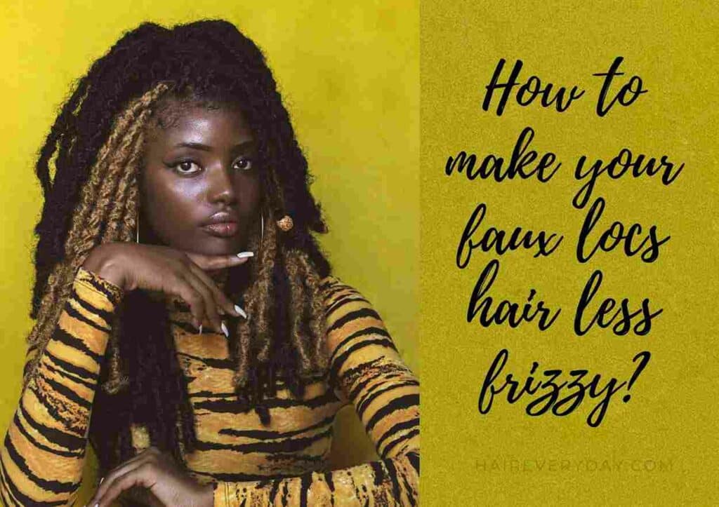 how to make faux locs less frizzy