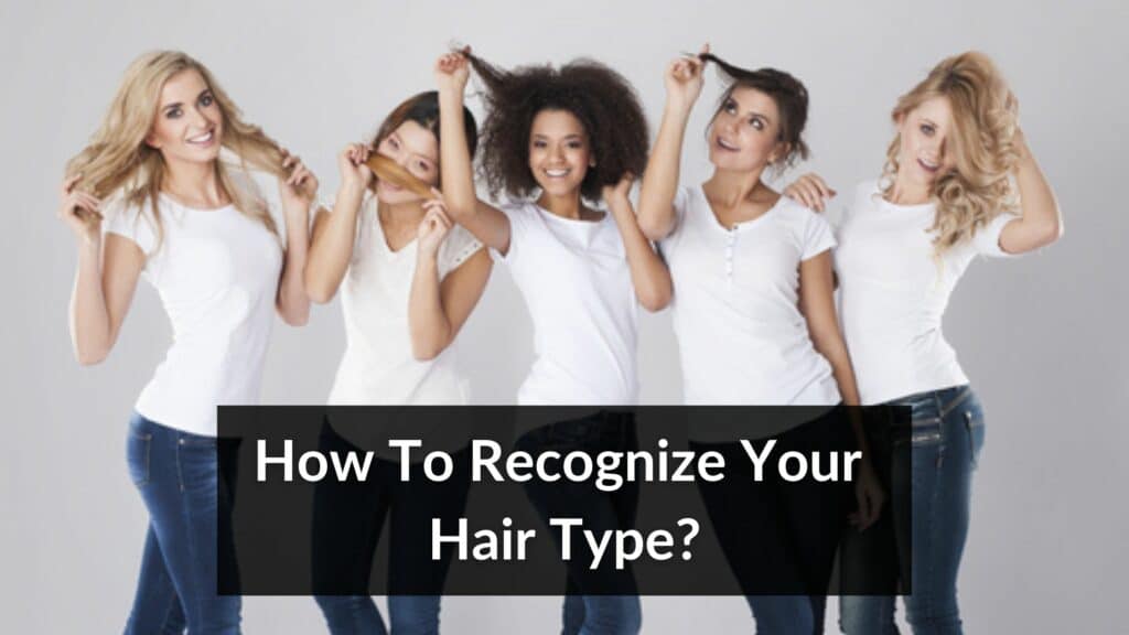 How To Recognize Your Hair Type