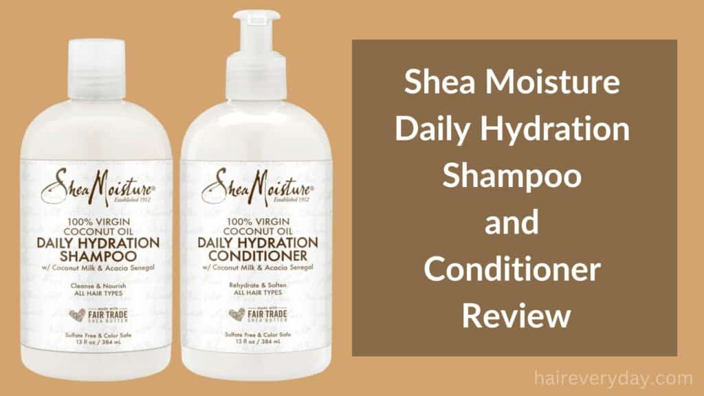 Shea Moisture Daily Hydration Shampoo and Conditioner Review