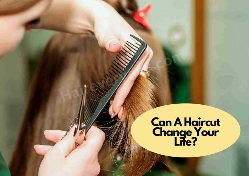How A Haircut Can Change Your Life
