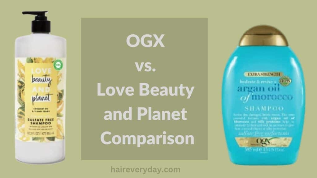 OGX vs. Love Beauty and Planet Comparison