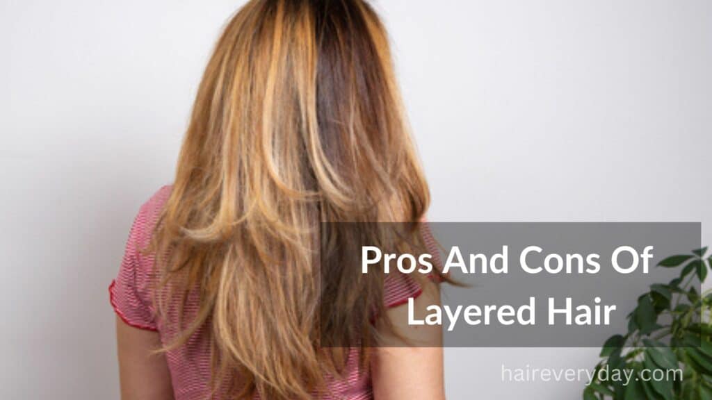 Pros And Cons Of Layered Hair