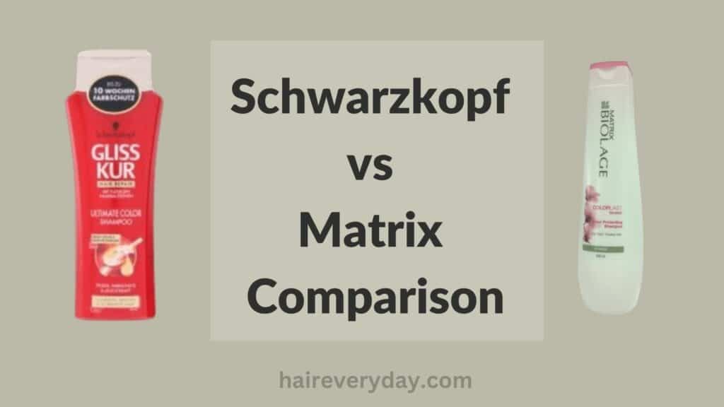 Schwarzkopf vs Matrix Comparison