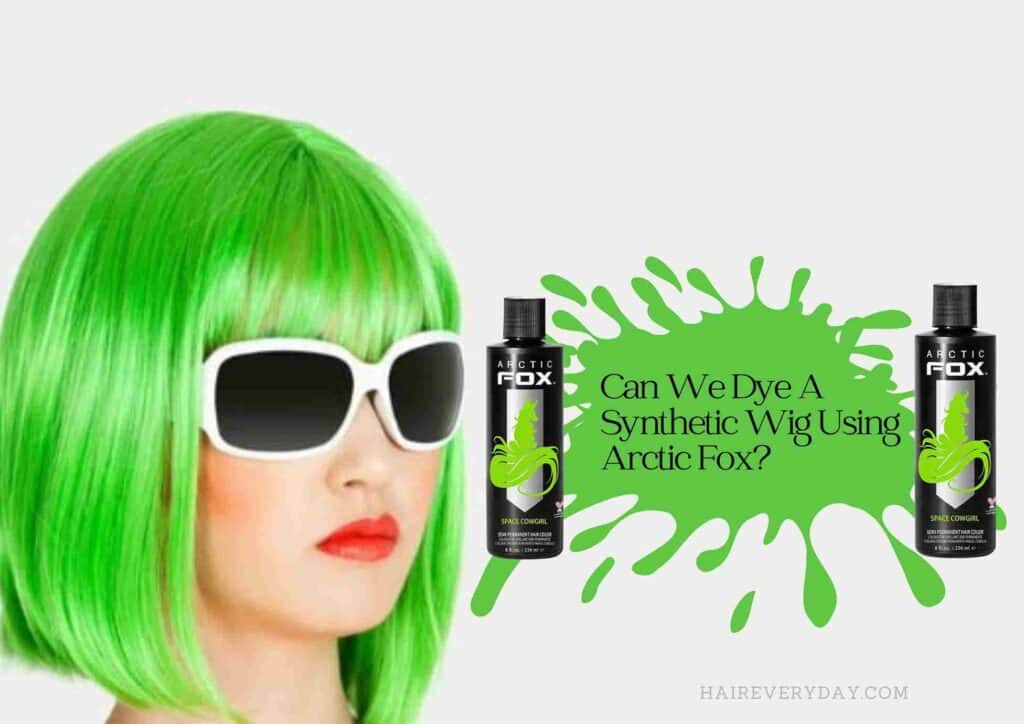Can You Dye Synthetic Hair With Arctic Fox