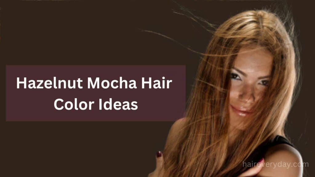 Hazelnut Mocha Hair Color Ideas