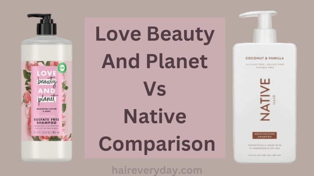 Love Beauty And Planet Vs Native Comparison