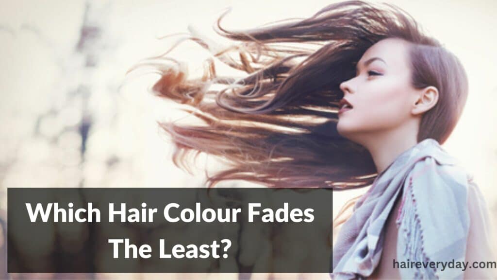 Which Hair Colour Fades The Least