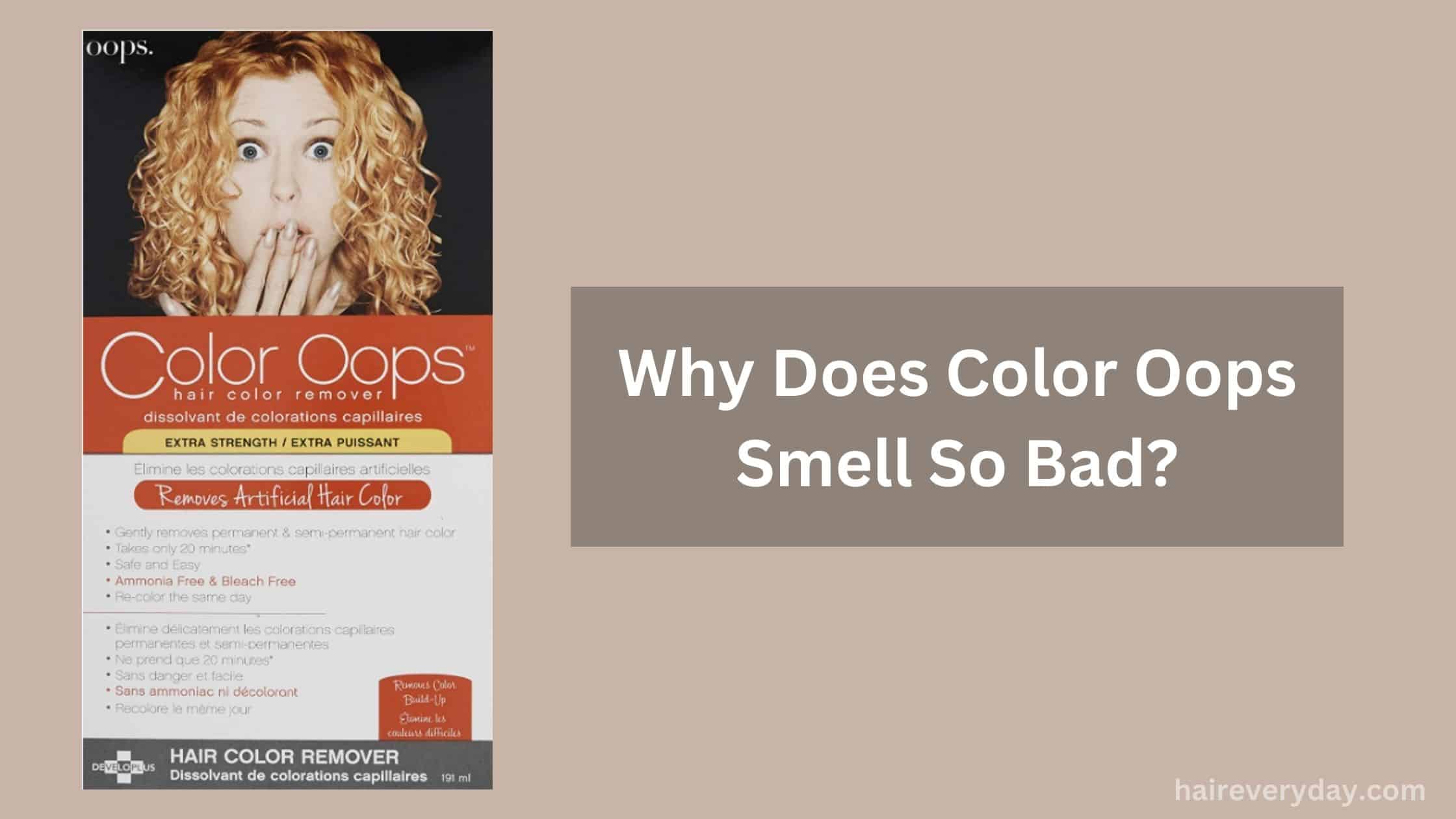 Why Does Color Oops Smell So Bad? - Hair Everyday Review