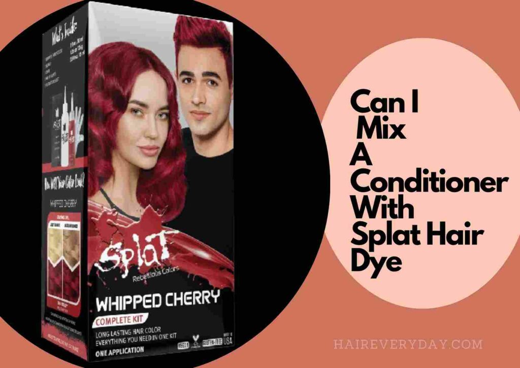 Can You Mix Splat Hair Dye With Conditioner 2023 - Hair Everyday Review