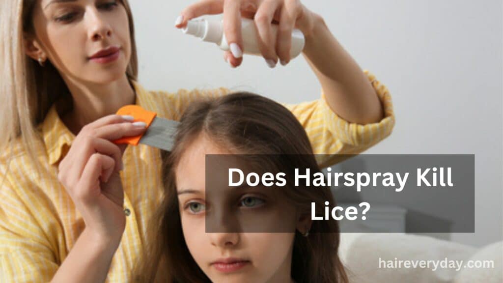 Does Hairspray Kill Lice