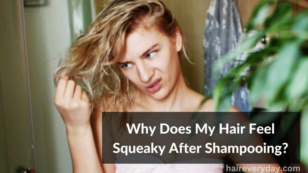 Why Does My Hair Feel Squeaky After Shampooing