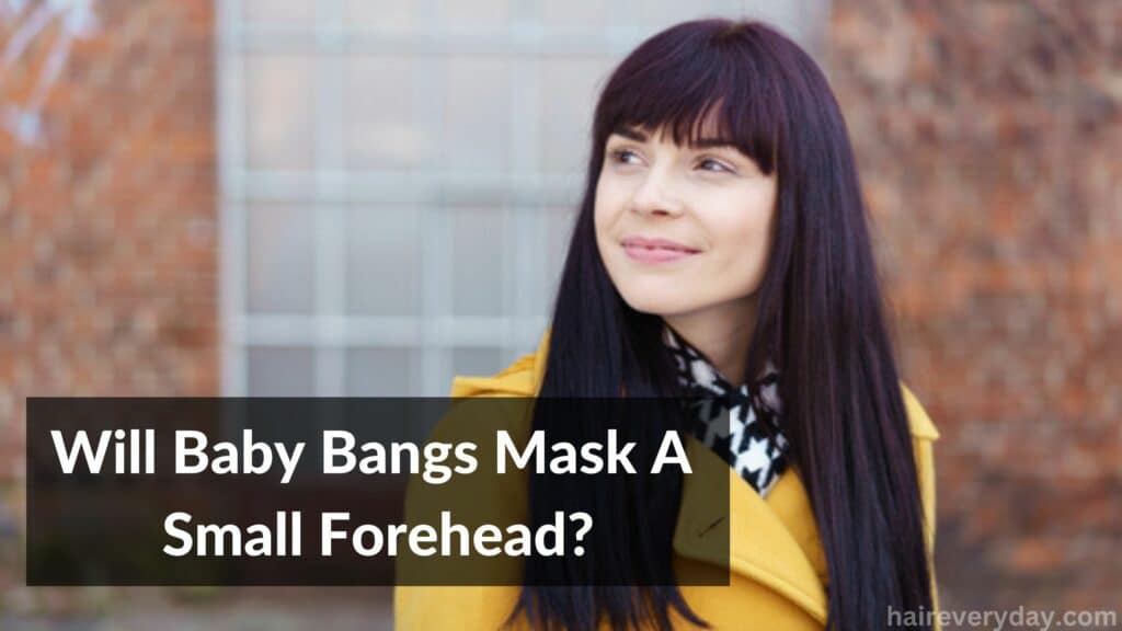 Will Baby Bangs Mask A Small Forehead