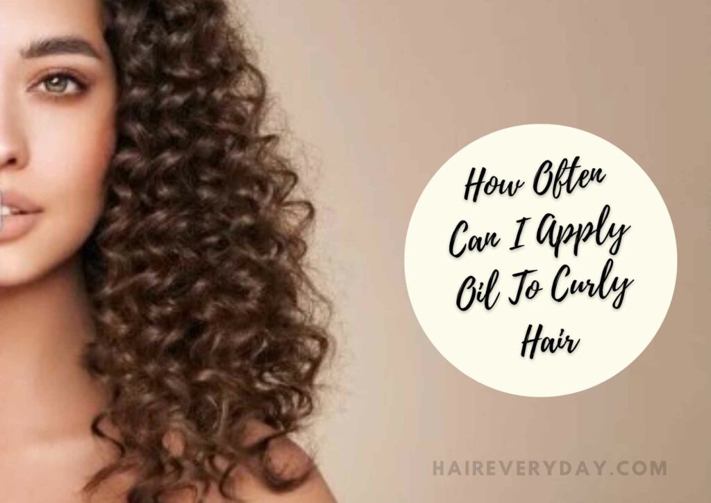 How Often Should You Oil Curly Hair