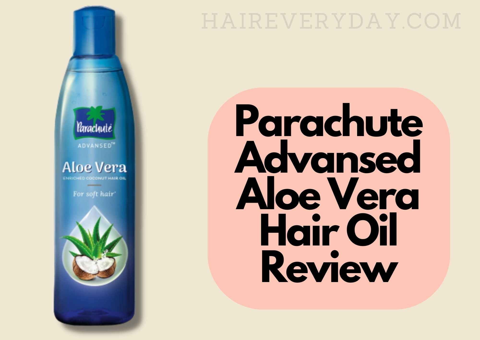 Parachute Advansed Aloe Vera Enriched Coconut Hair Oil Review 2023 - Hair  Everyday Review