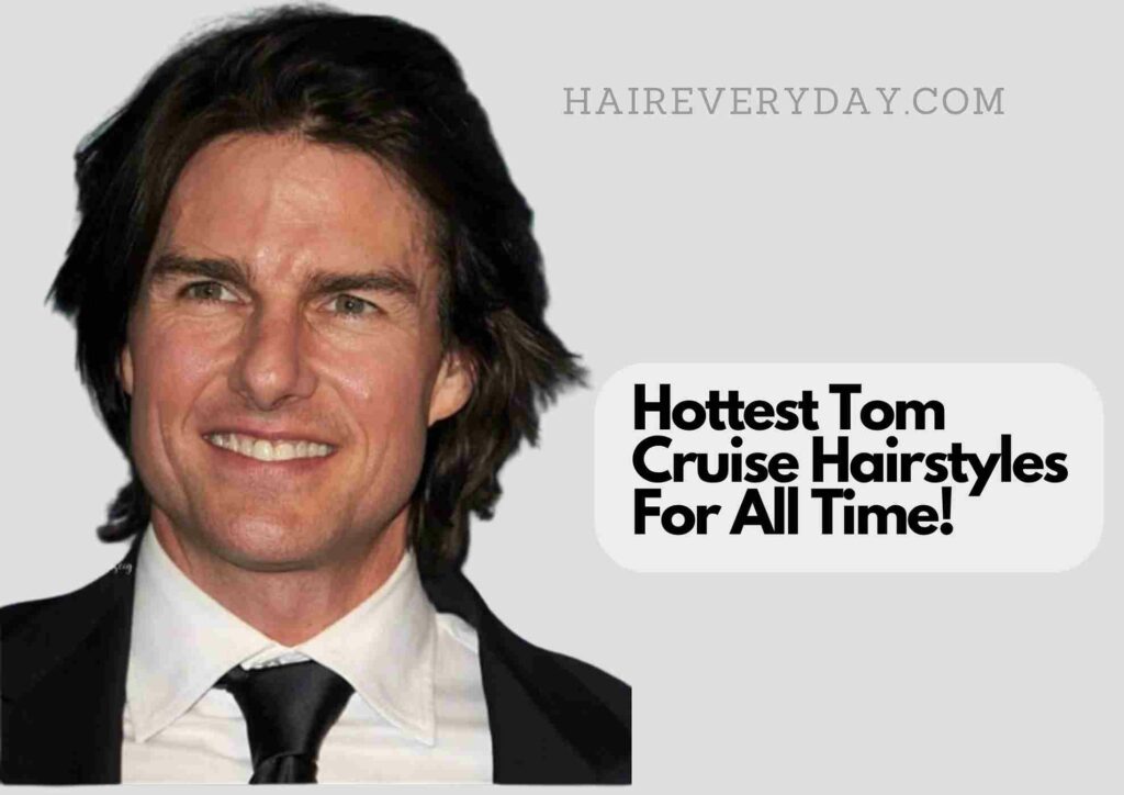 Tom Cruise Hairstyles